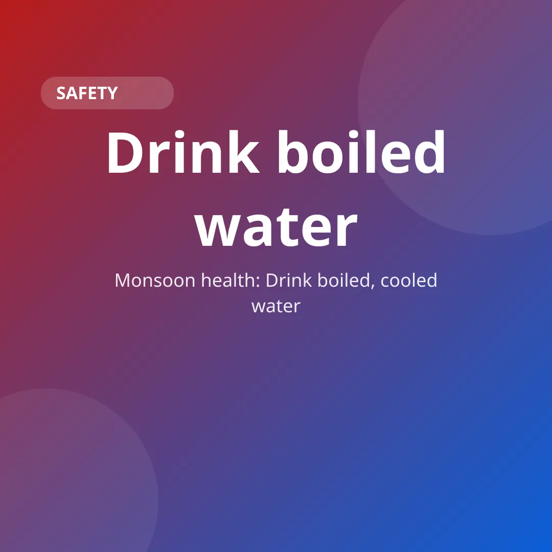 Monsoon health: Drink boiled, cooled water